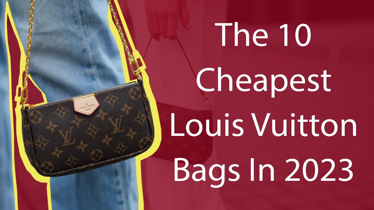 The 10 Cheapest Louis Vuitton Bags In 2023
