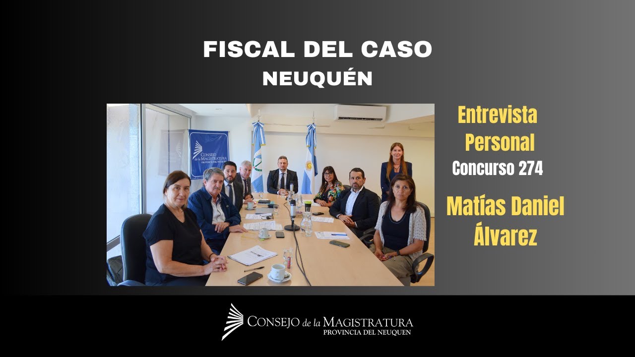 Fiscal del Caso. Neuquén. Postulante: Matías Daniel Álvarez. Entrevista Personal