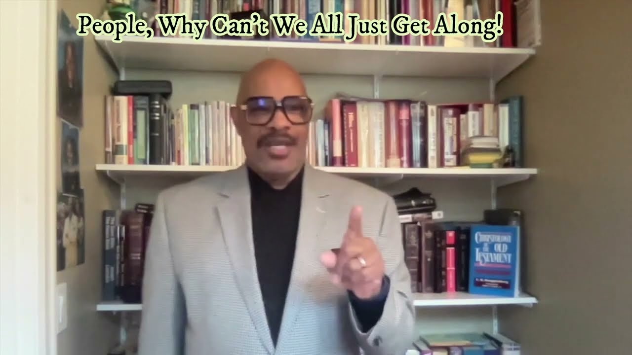 People-Why Can't We All Just Get Along? Message from Pastor George Noble, Restoration Bible Church