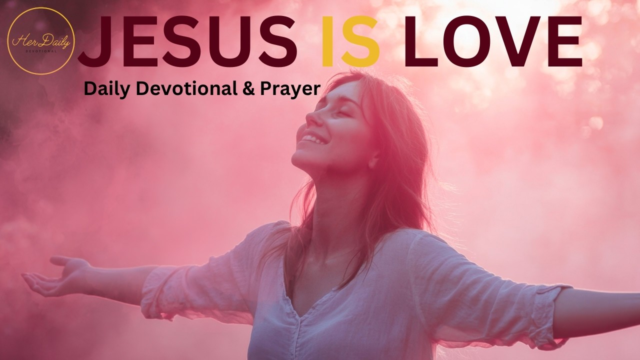 Jesus Is Love—Rest in His Compassion (Daily Devotional & Prayer)