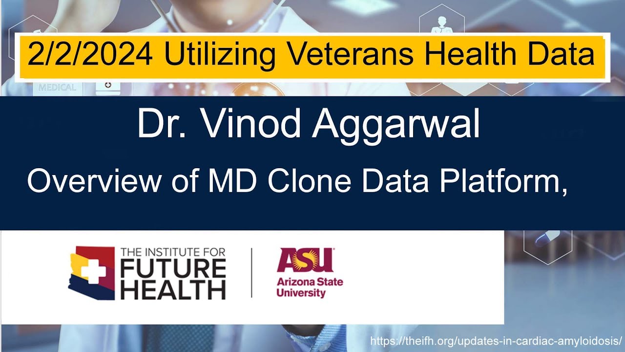 2)  Dr. Vinod Aggarwal - Utilizing Veterans Health Data Conference (2.2.2024)