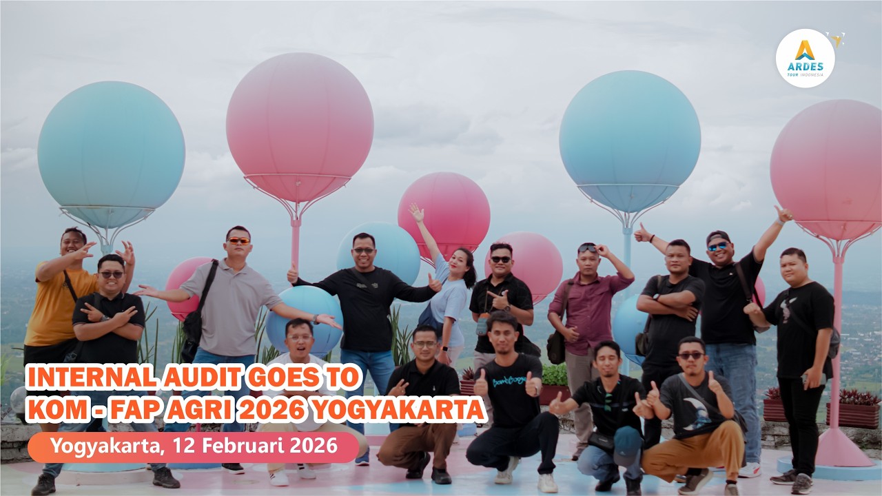 Gathering Internal Audit Goes to Kom FAP AGRI 2026 Yogyakarta || Ardes Tour Indonesia