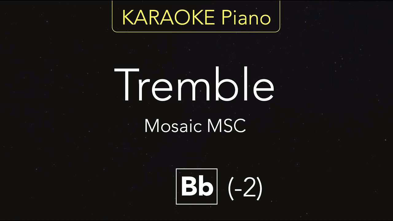 Tremble - Mosaic MSC (KARAOKE Piano) [Bb]