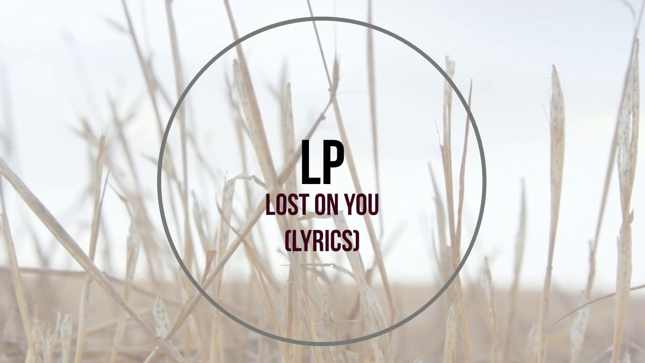 LP - Lost On You (Lyrics)