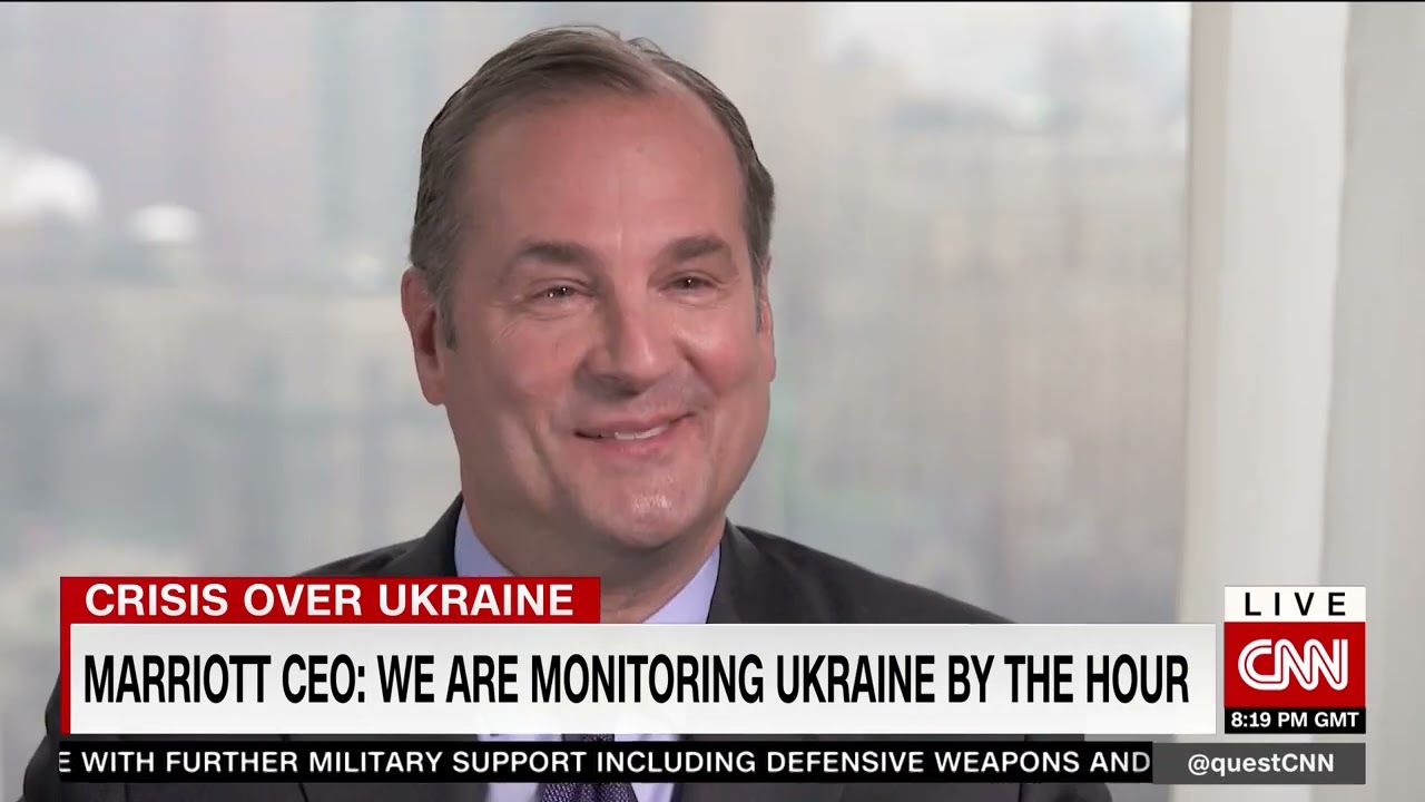 Marriott CEO: We are monitoring Ukraine by the hour