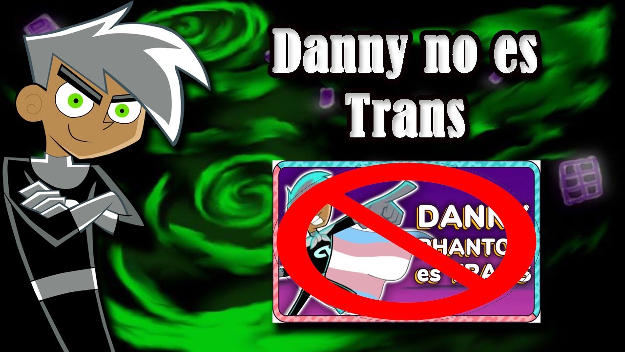 Danny no es trans