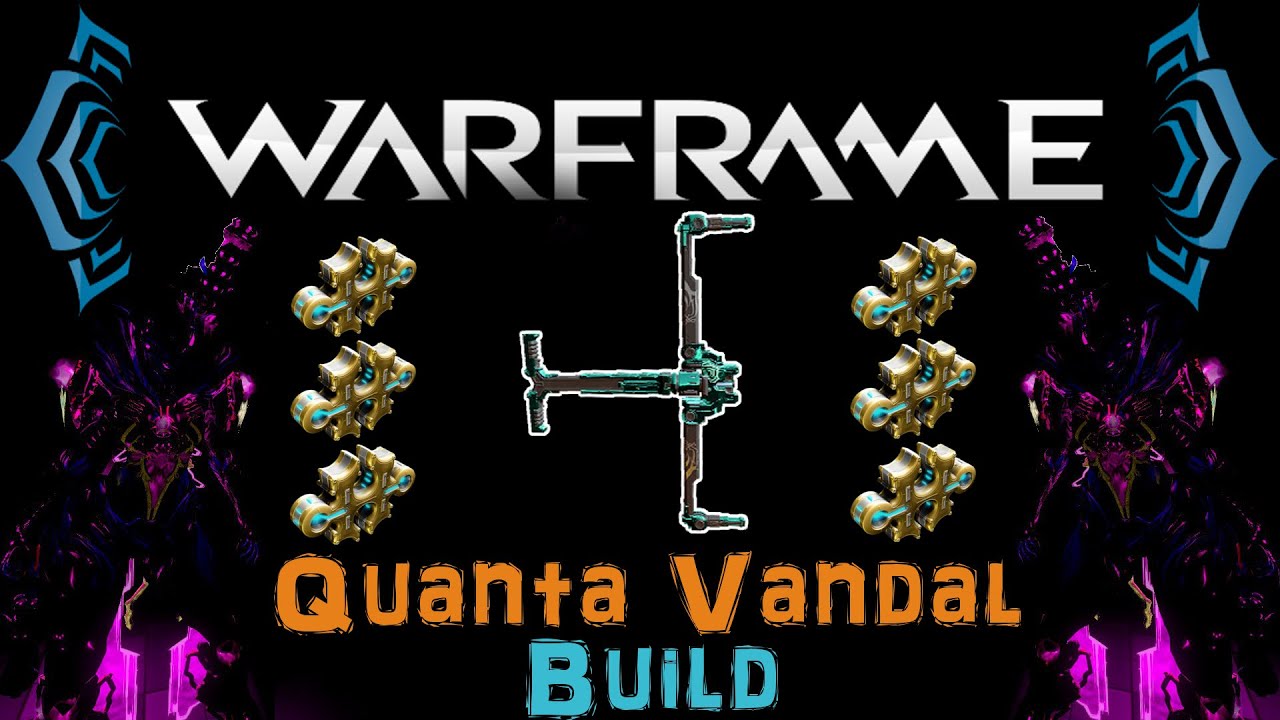 [U18.6] Warframe - Quanta Vandal Builds [5-6 Forma] | N00blShowtek