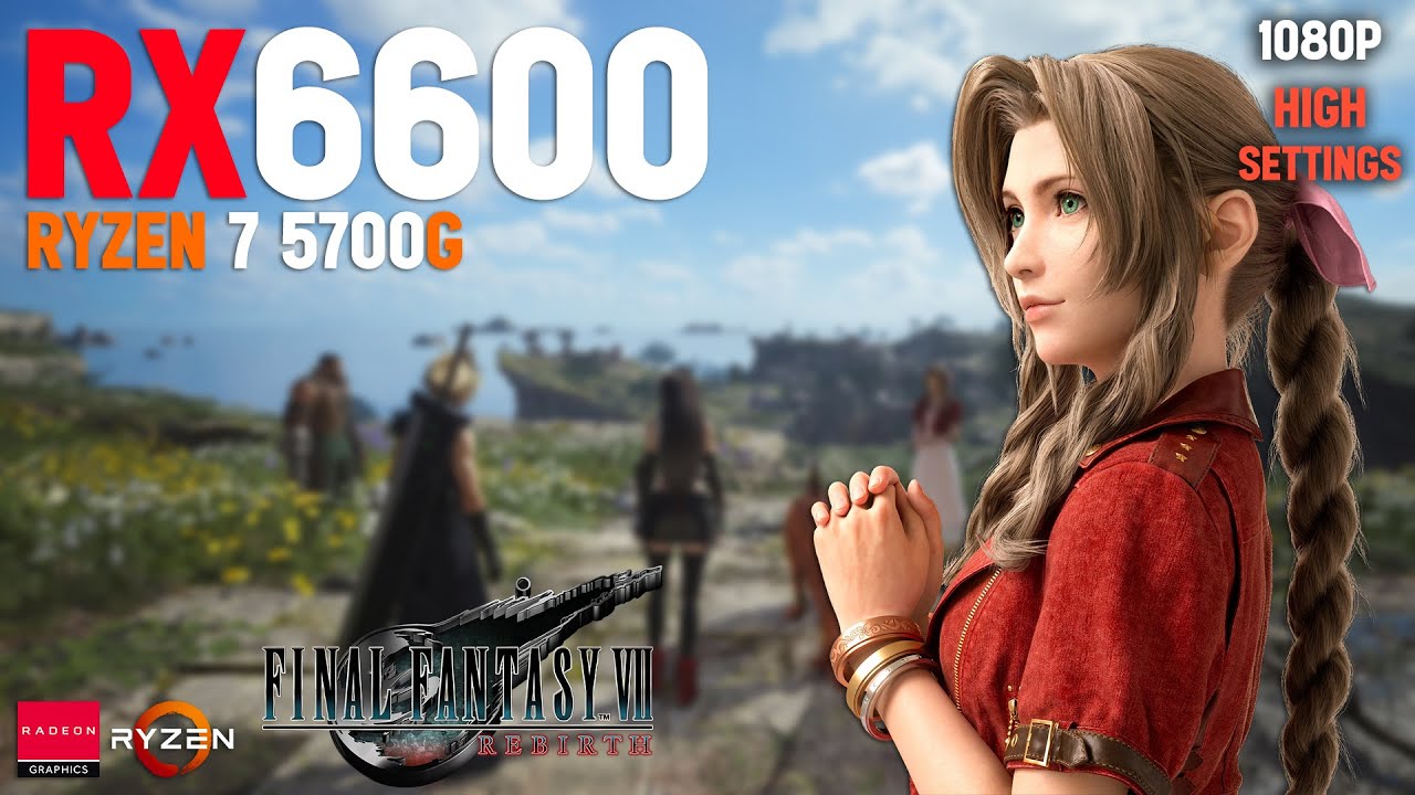 Final Fantasy 7 Rebirth | RX6600 8GB + Ryzen 7 5700G + 16GB RAM