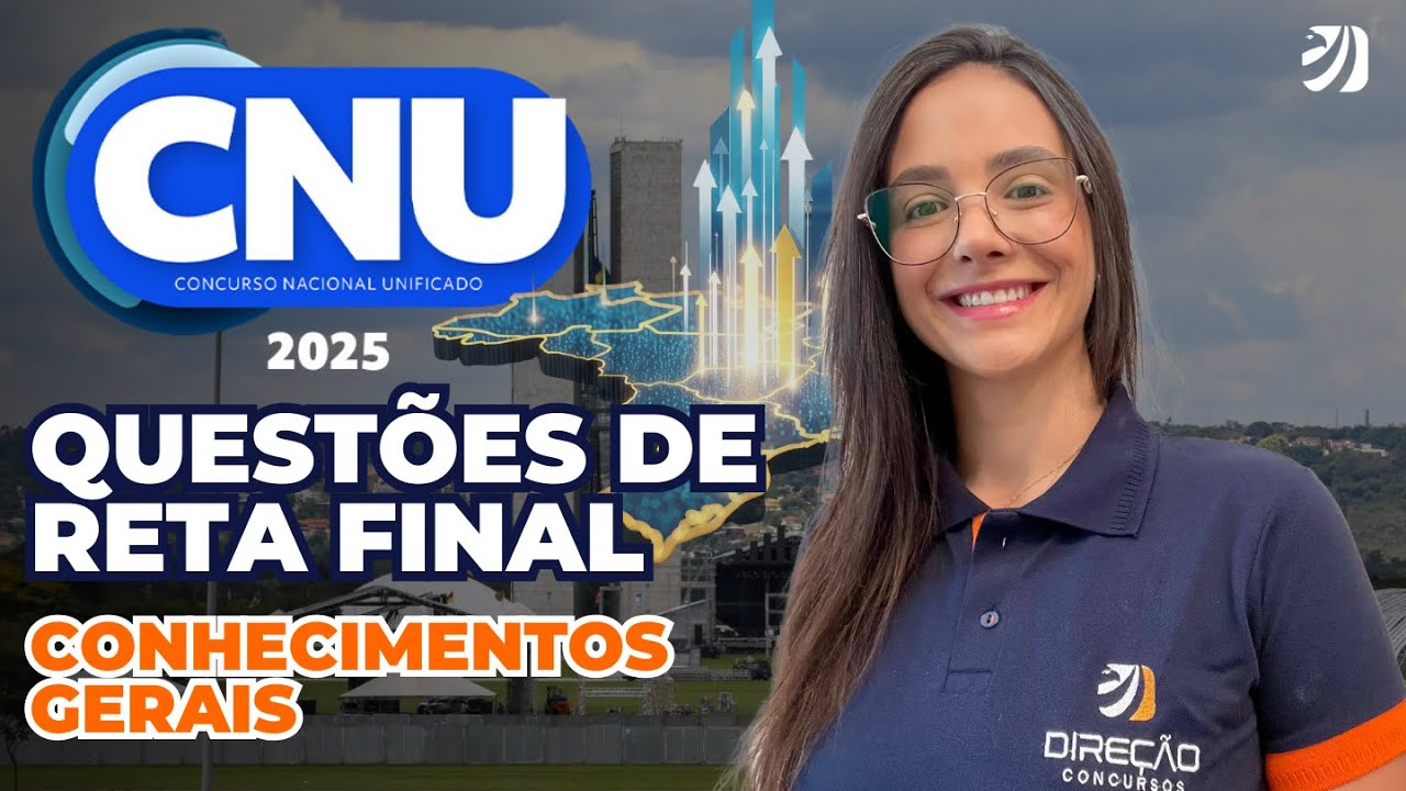CNU 2025: QUESTÕES DE RETA FINAL | CONHECIMENTOS GERAIS (MARIANNA ZACHARIAS)