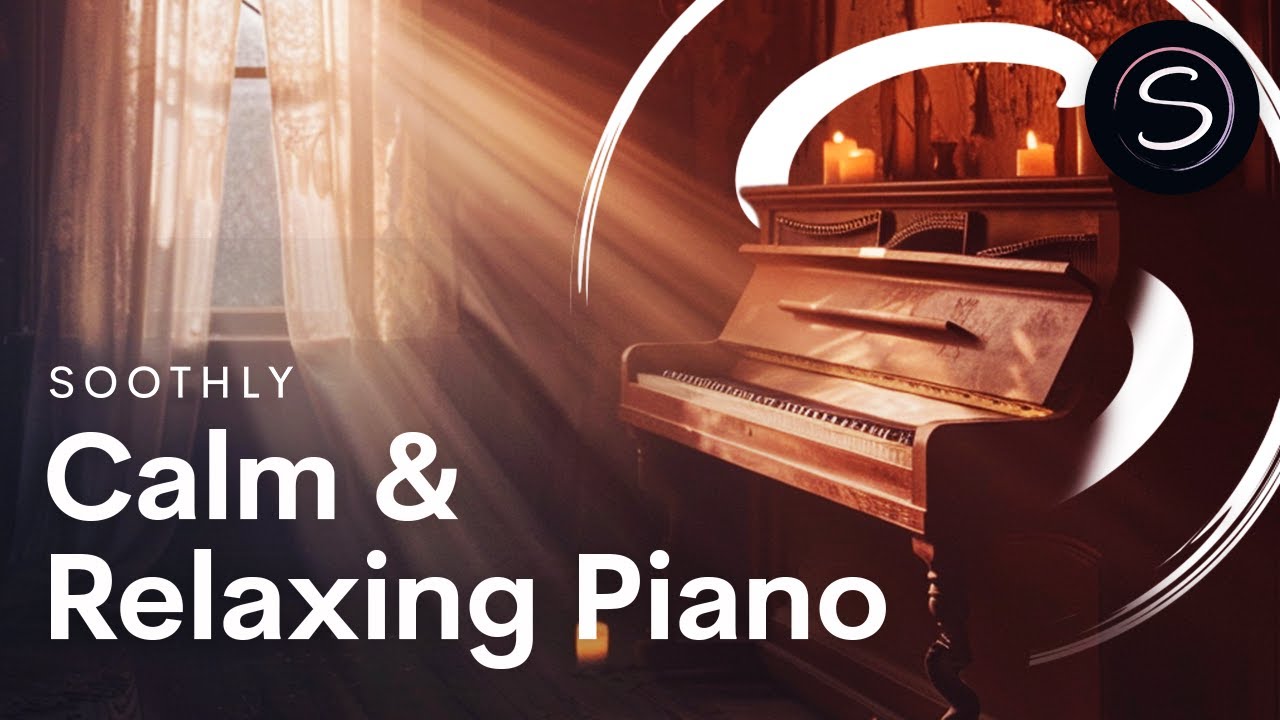 Calm & Relaxing Piano -  Relaxation Music For Sleep