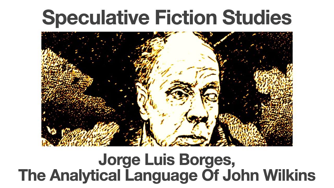 Jorge Luis Borges | The Analytical Language Of John Wilkins | Speculative Fiction Studies