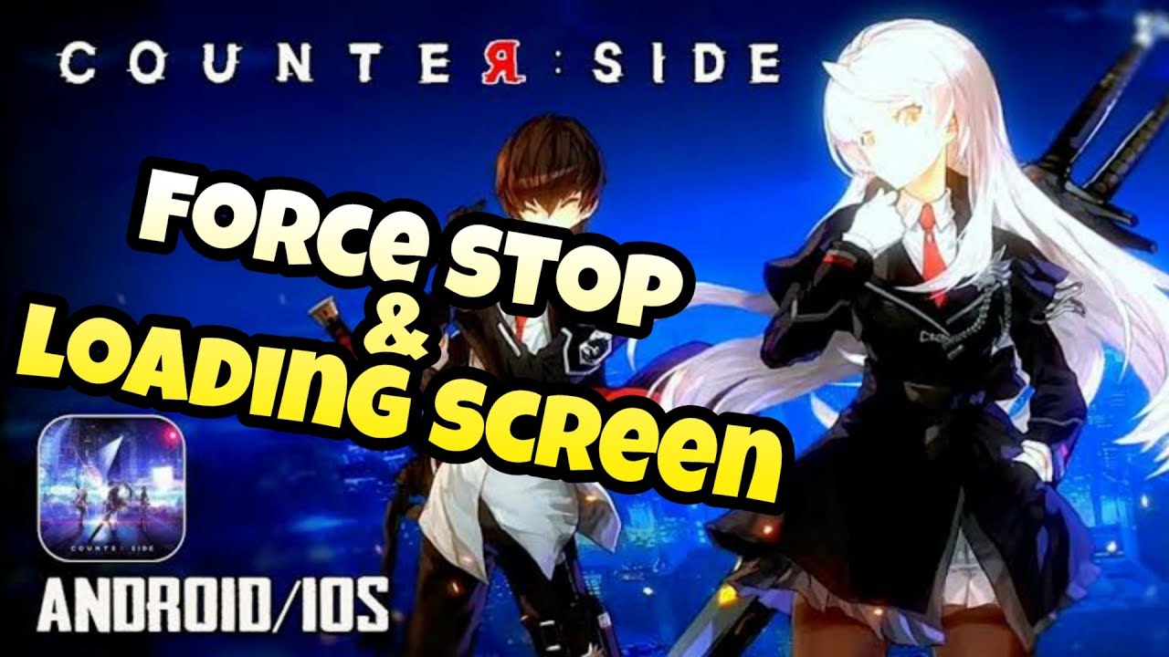 How to fix Counter: Side force stop and stuck loading screen problem