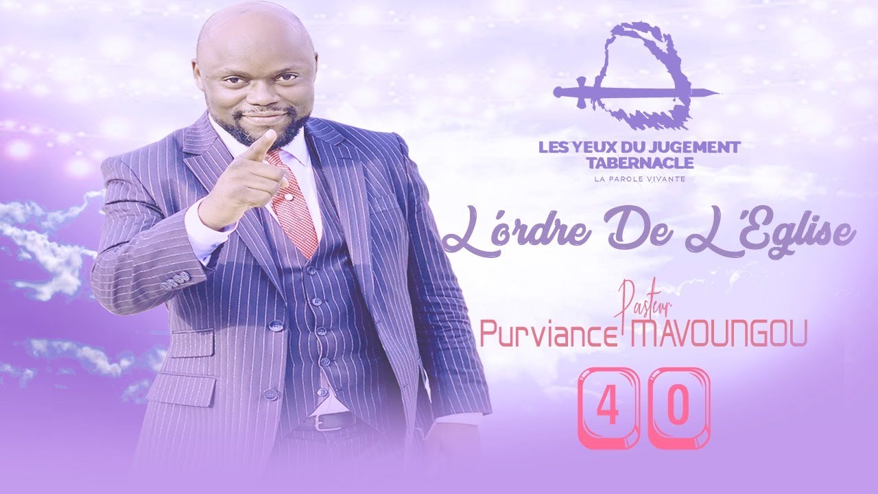 🚨 L' ORDRE DE L'EGLISE vol. 40 | Pst. Purviance MAVOUNGOU