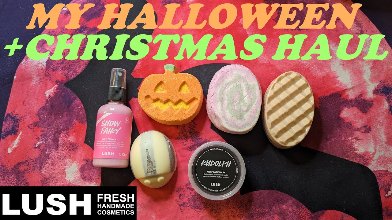 MY LUSH HALLOWEEN & CHRISTMAS HAUL