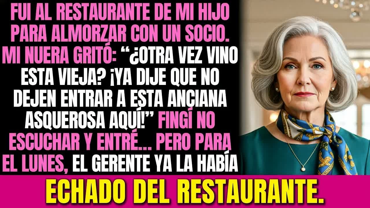 Apenas entré al restaurante de mi hijo, mi nuera gritó： ＂¿Otra vez esta vieja viene aquí？＂