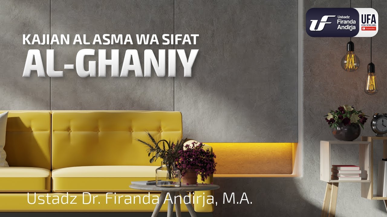 Al-Ghaniy - Ustadz Dr. Firanda Andirja M.A