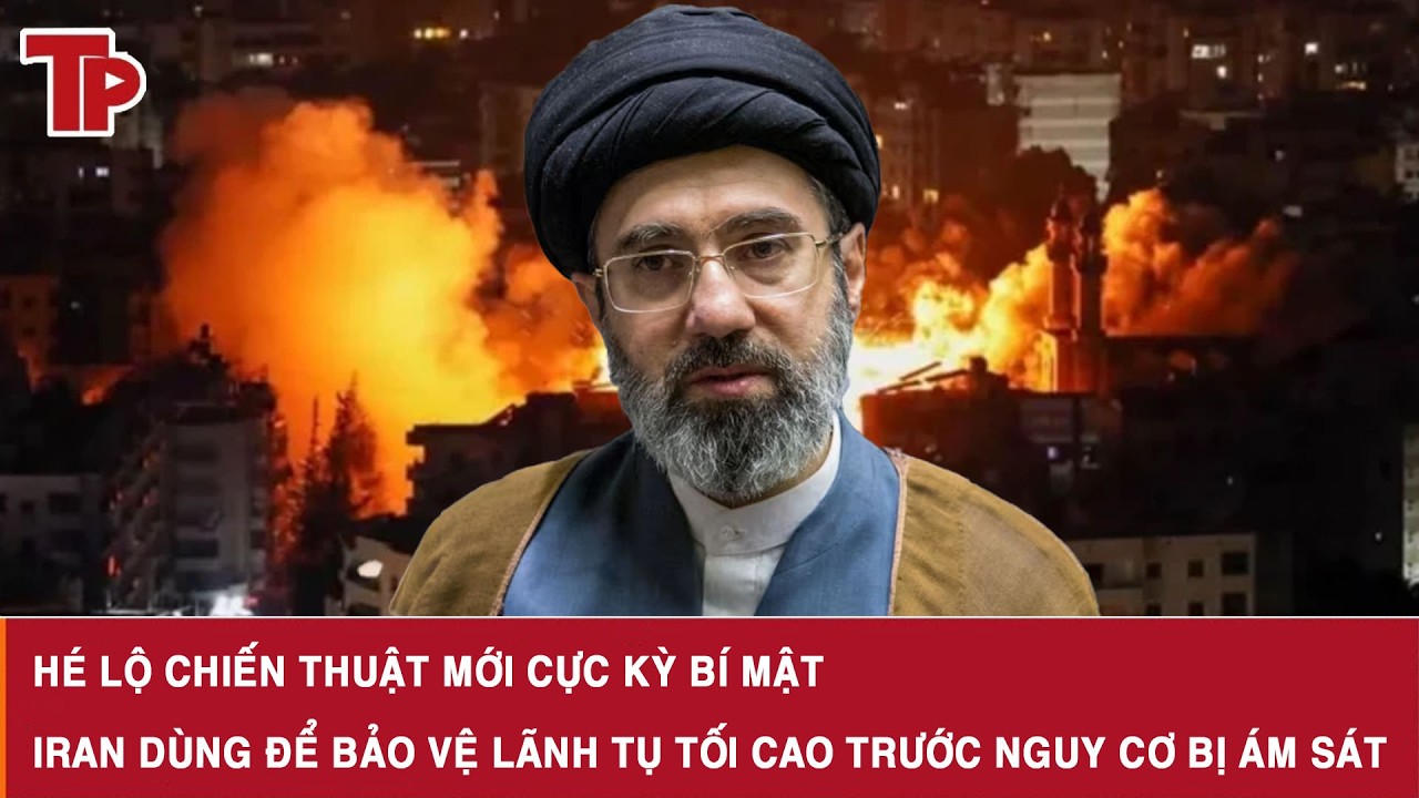 Hé lộ chiến thuật mới cực kỳ bí mật Iran dùng để bảo vệ Lãnh tụ Tối cao trước nguy cơ bị ám sát