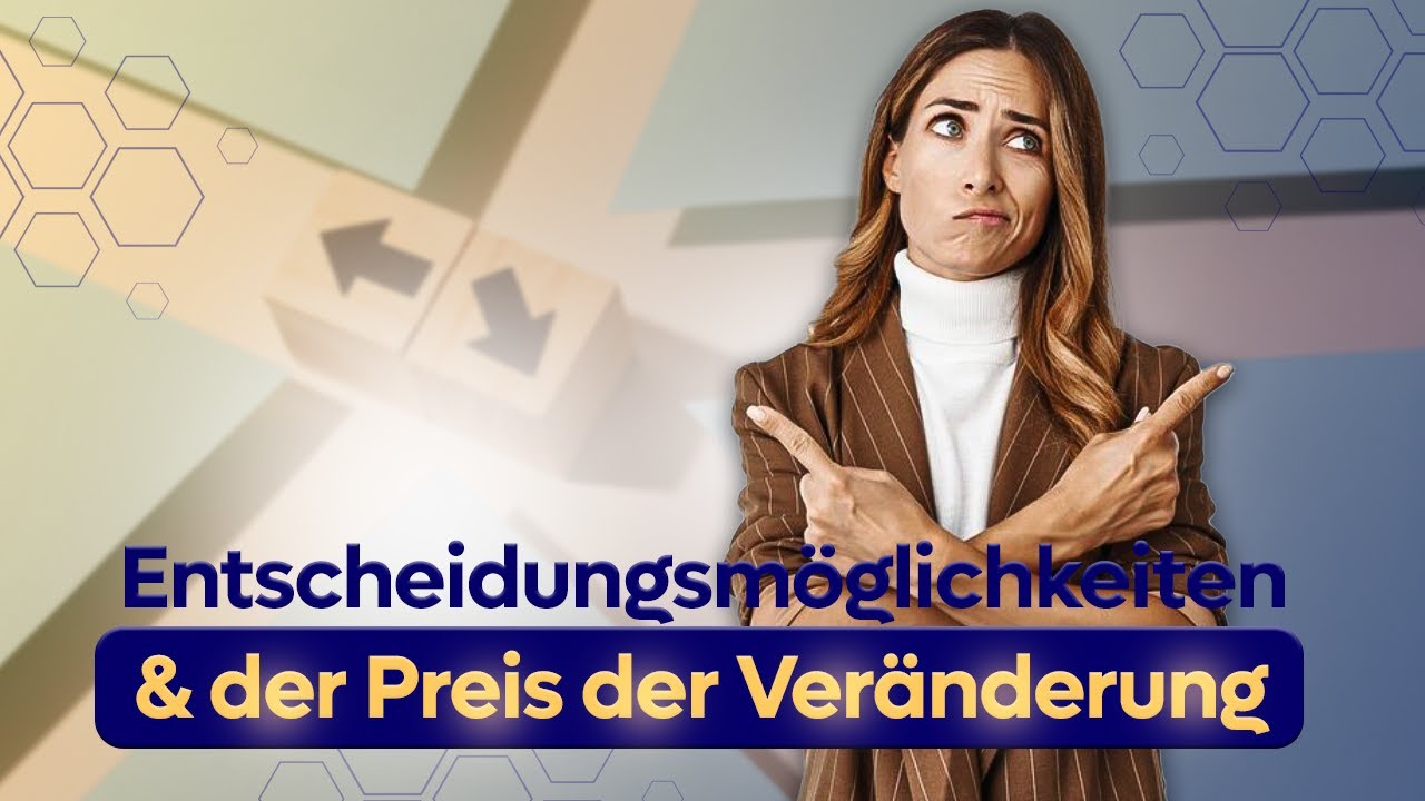 Freiheit im Leben, Entscheidungsmöglichkeiten und der Preis von Veränderung