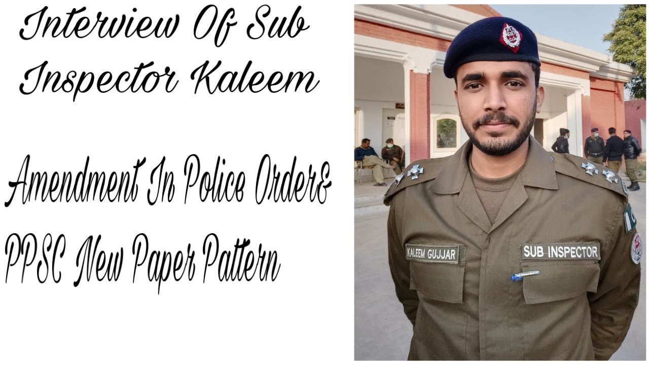 Interview Of Sub Inspector &Amendment in Police Order