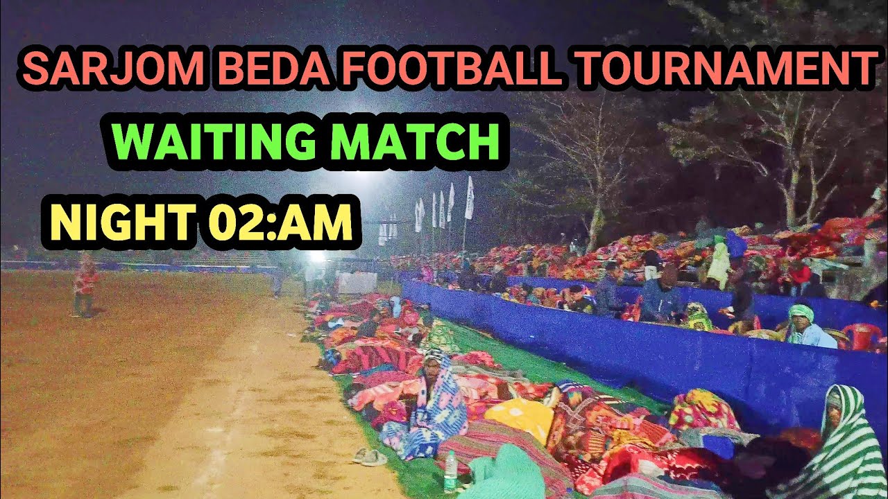 SARJOM BEDA FOOTBALL TOURNAMENT| MACTH KA WAIT KRTE LOG|| 02:AM NIGHT #youtubeshort #sarjombeda 