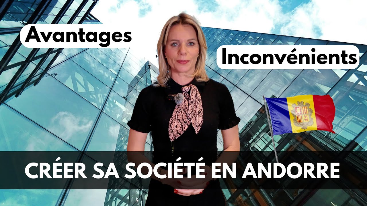 Cr&eacute;er sa soci&eacute;t&eacute; en Andorre : Avantages VS Inconv&eacute;nients