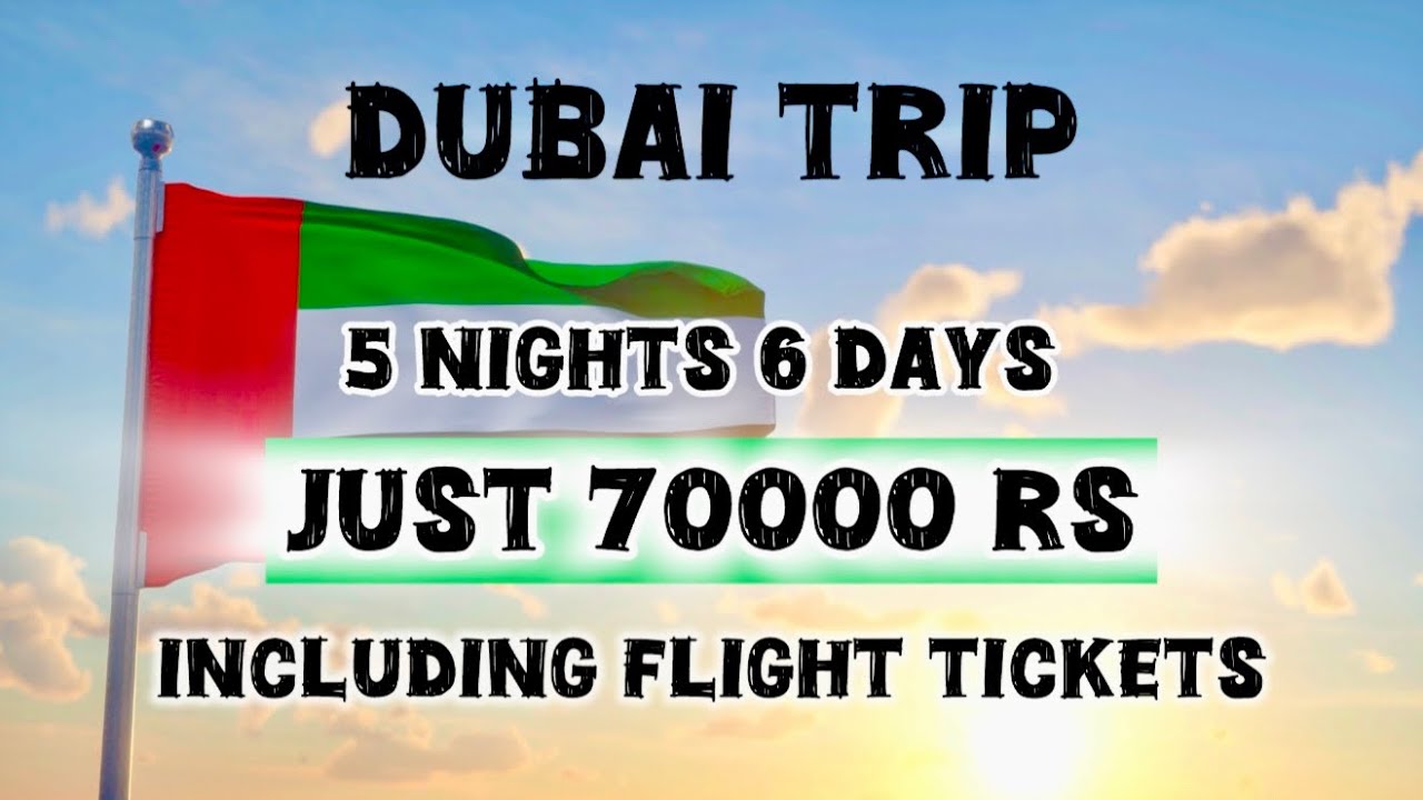 DUBAI ITINERARY - DUBAI TRIP  5N/6D in 70000Rs including flight tickets 