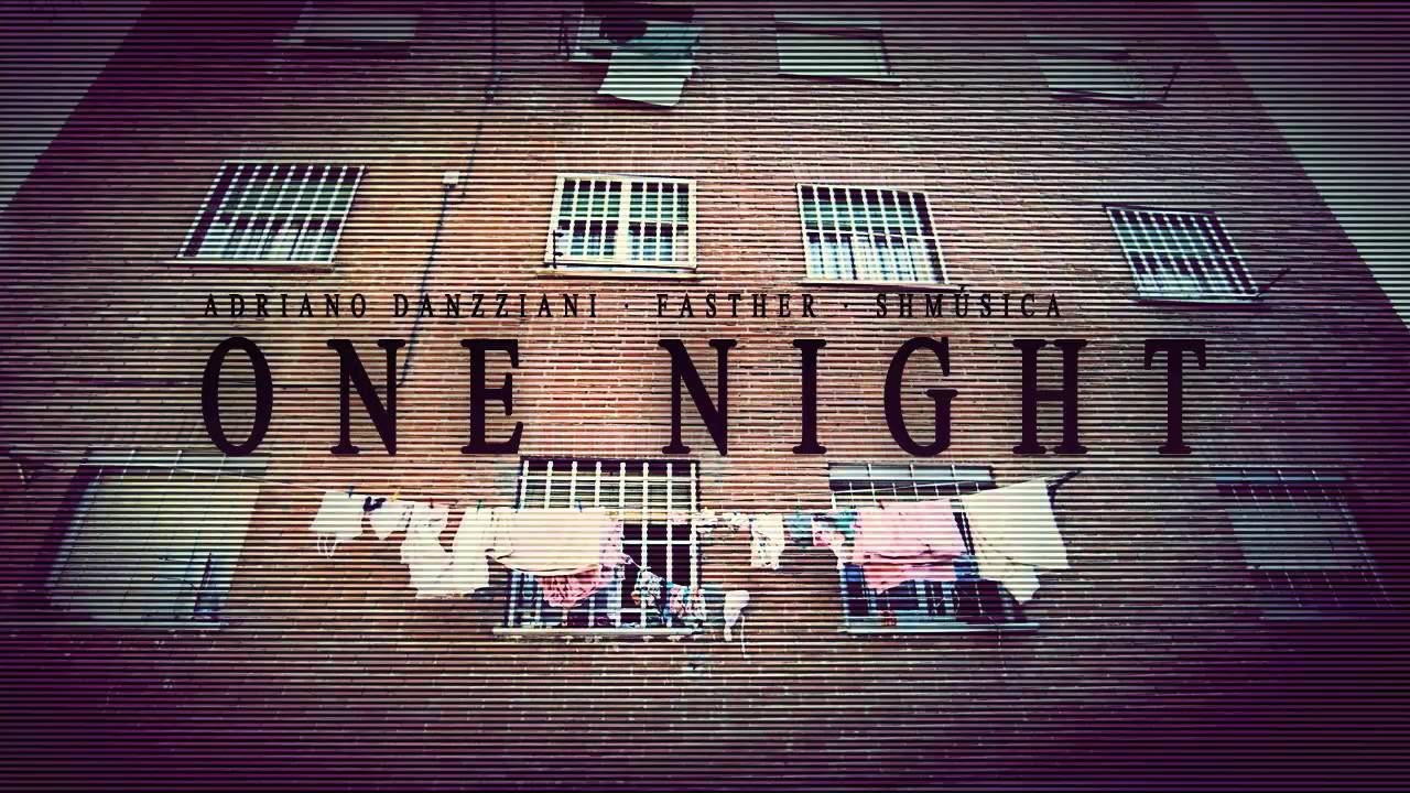 Adriano Danzziani, Fasther, SH Música - One Night (Prod. Drisket) (INÉDITO 2012)