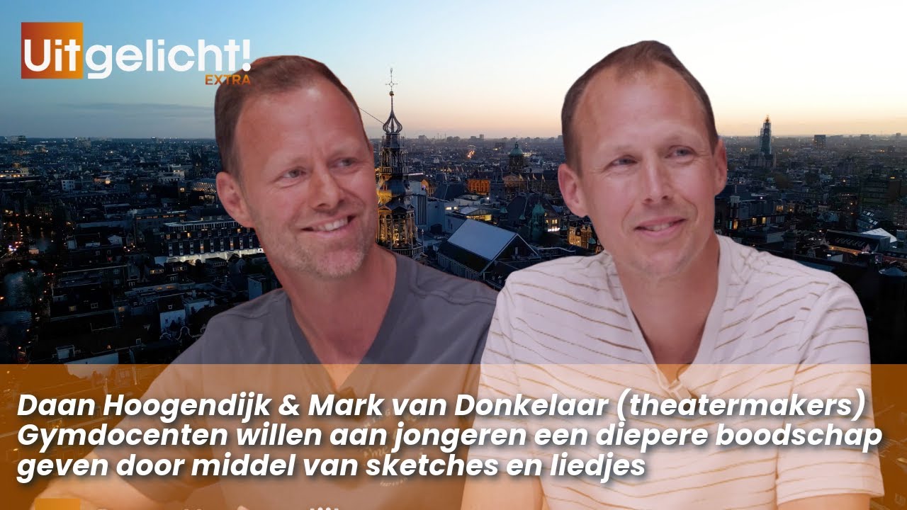 Uitgelicht! Extra 13 mei 2025 - Mark van Donkelaar en Daan Hoogendijk over hun nieuwe voorstelling