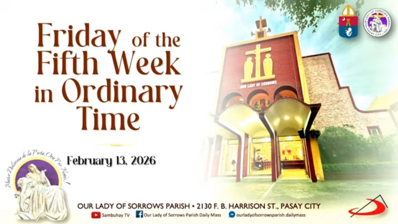 Our Lady of Sorrows Parish | Friday of the Fifth Week in Ordinary Time | February 13, 2026 - 6AM