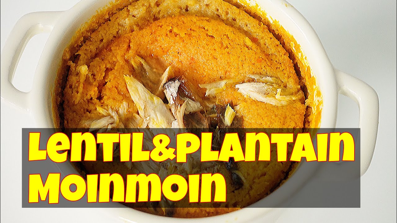 HOW TO MAKE LENTIL AND PLANTAIN MOINMOIN.