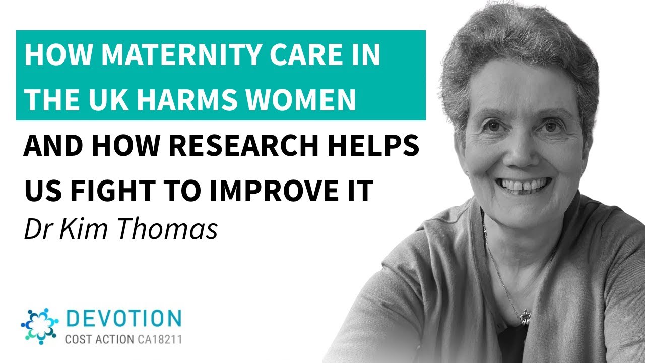 How Maternity Care in the UK Harms Women and How Research Helps Us Fight to Improve It - Kim Thomas