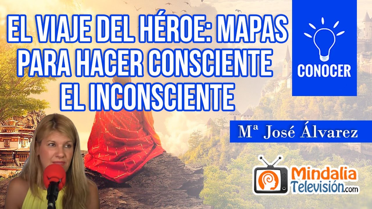 EL VIAJE DEL HÉROE: mapas para hacer consciente el inconsciente, por Mª José Álvarez