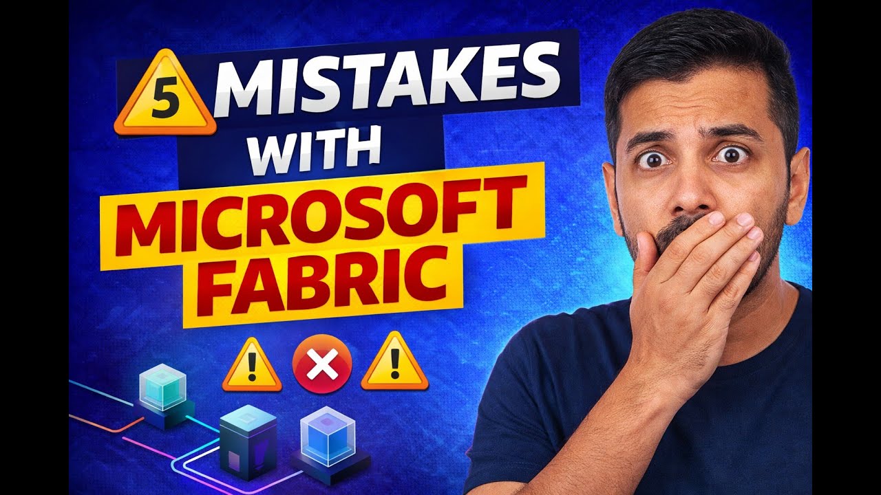 5 Mistakes Everyone Makes When Starting with Microsoft Fabric