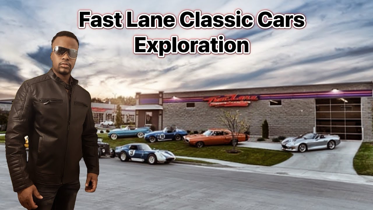 Fast Lane Classic Cars Exploration 