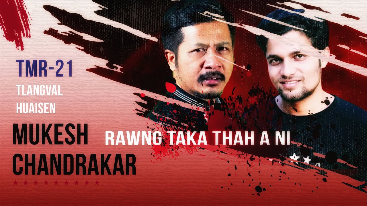 Dikna, rinawmna leh huaisenna avanga thah a ni || Tlangval huaisen Mukesh Chandrakar || TMR-21