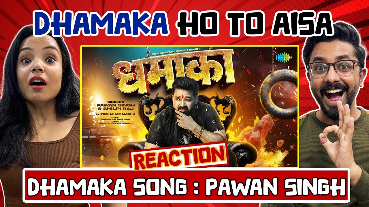 Pawan Singh New Song : Dhamaka Song Reaction (धमाका) 🔥 | Shilpi Raj | New Bhojpuri Song