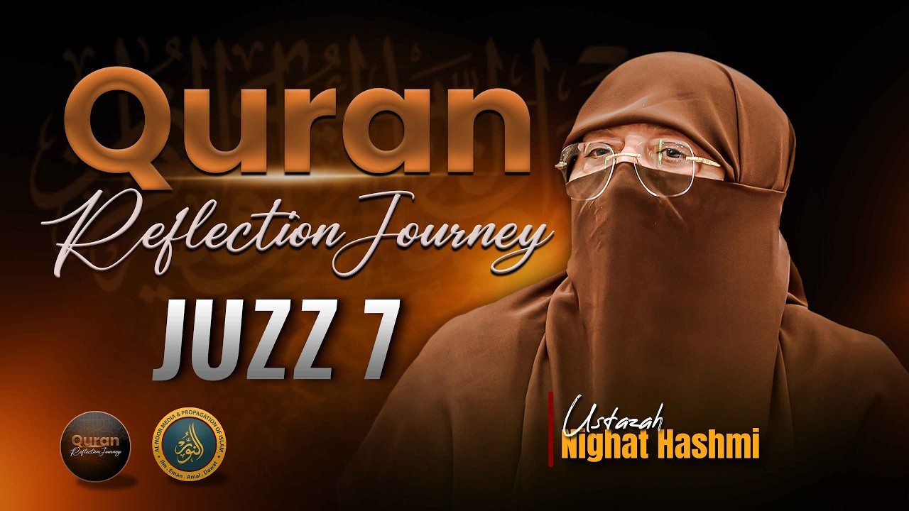 Quran Reflection Journey | Dawrah e Quran | — Juzz (Para) 7 with Ustazah Nighat Hashmi