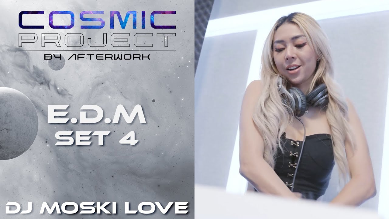 COSMIC PROJECT SET 4 WITH DJ MOSKI LOVE | AFTERWORK PERFORMANCE | EDM MUSIC SESSION