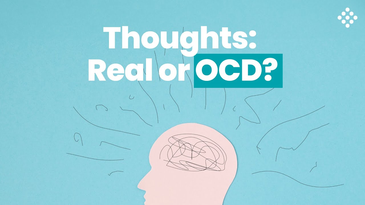 Are my thoughts real or OCD?
