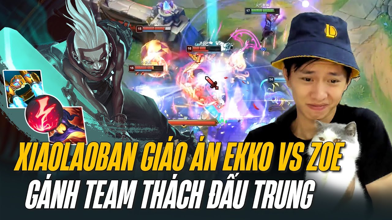 XIAOLAOBAN XỬ LÝ EKKO vs ZOE CARRY LẬT KÈO SIÊU KHÓ TẠI RANK THÁCH ĐẤU TRUNG QUỐC