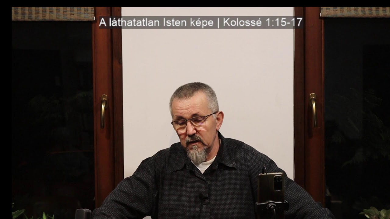 A láthatatlan Isten képe | Kolossé 1:15-17