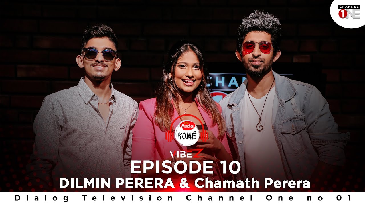 Dilmin Perera & Chamath Perera | EPISODE 10 | KOME VIBEZ | CHANNEL ONE #channelone24x7 #naadamusic