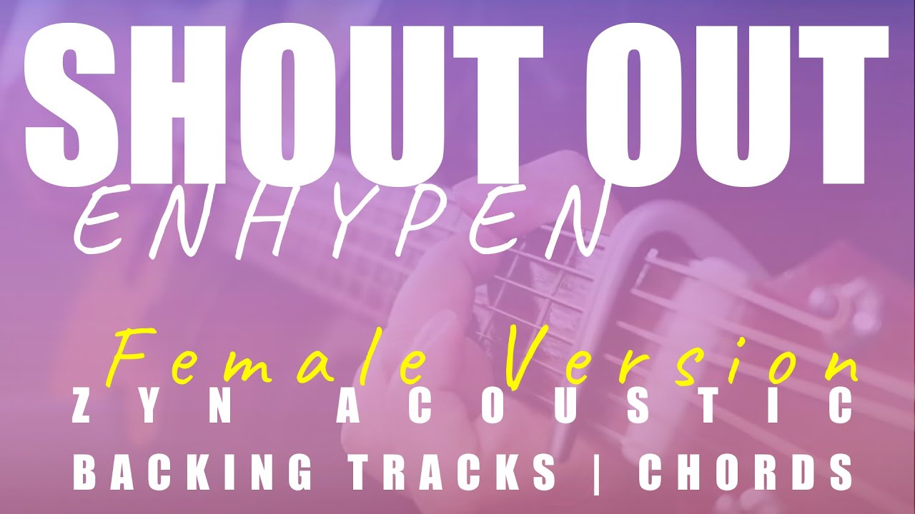 SHOUT OUT (Female Ver.) - ENHYPEN | Acoustic Karaoke | Chords