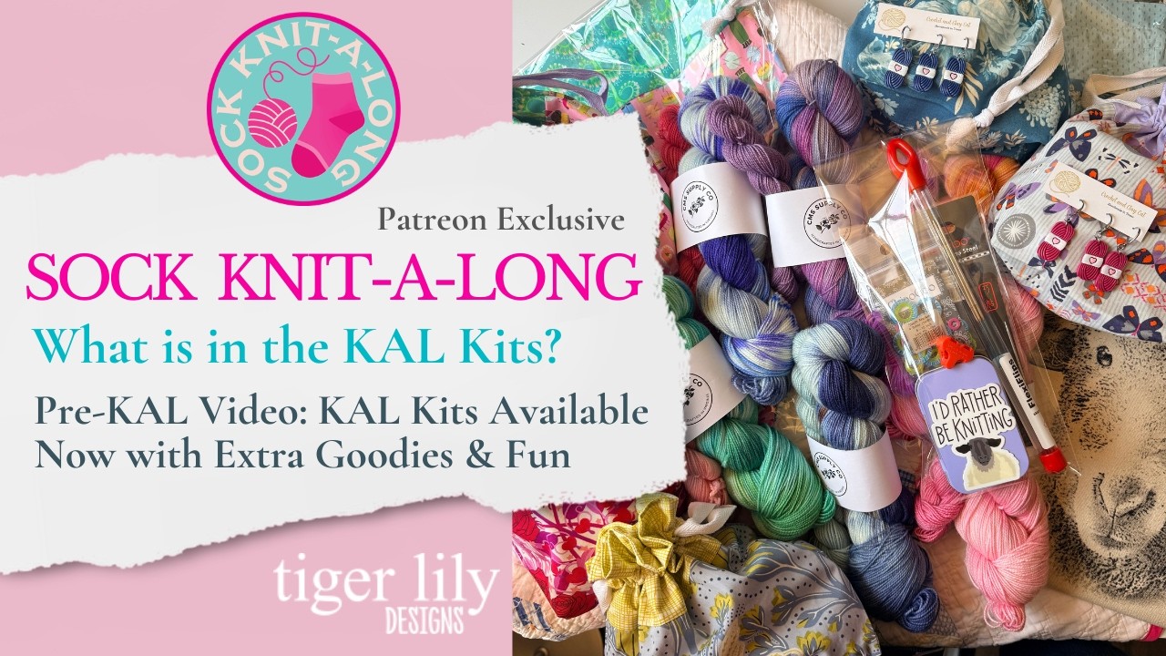 Tiger Lily Patreon Sock Knit-A-Long Pre-KAL Video: KAL Kits Available Now with Extra Goodies & Fun