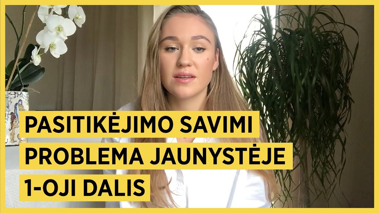Pasitikėjimo savimi problema jaunystėje. 1. Kas yra pasitikėjimas savimi? Guostė Neverauskaitė.