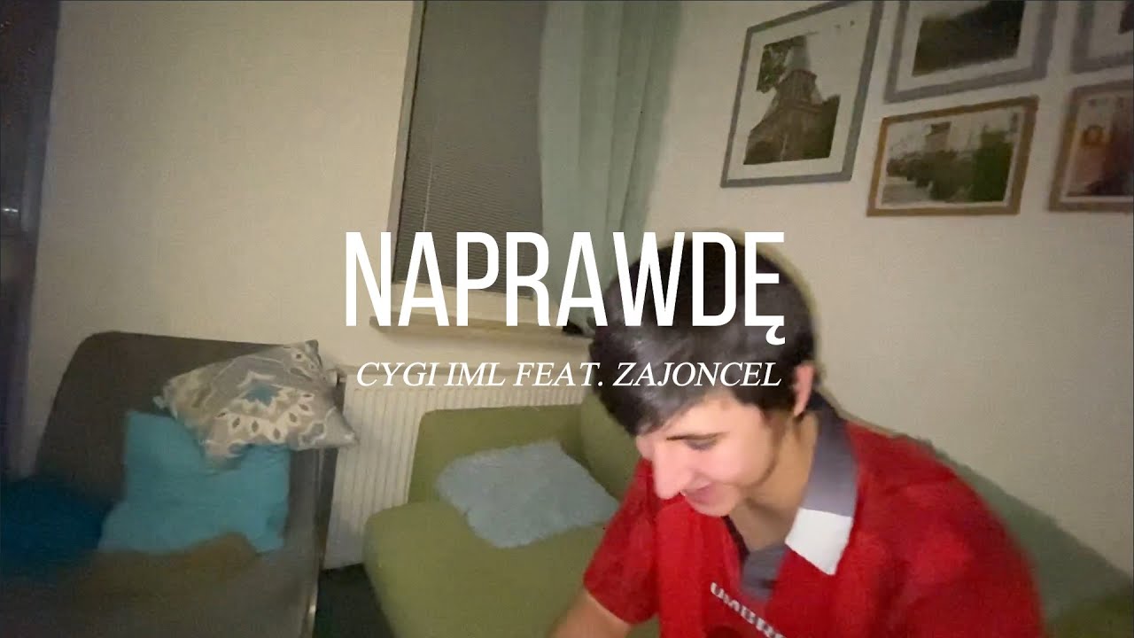 CYGI IML FT. ZAJONCEL - NAPRAWDĘ (TELEDYSK)
