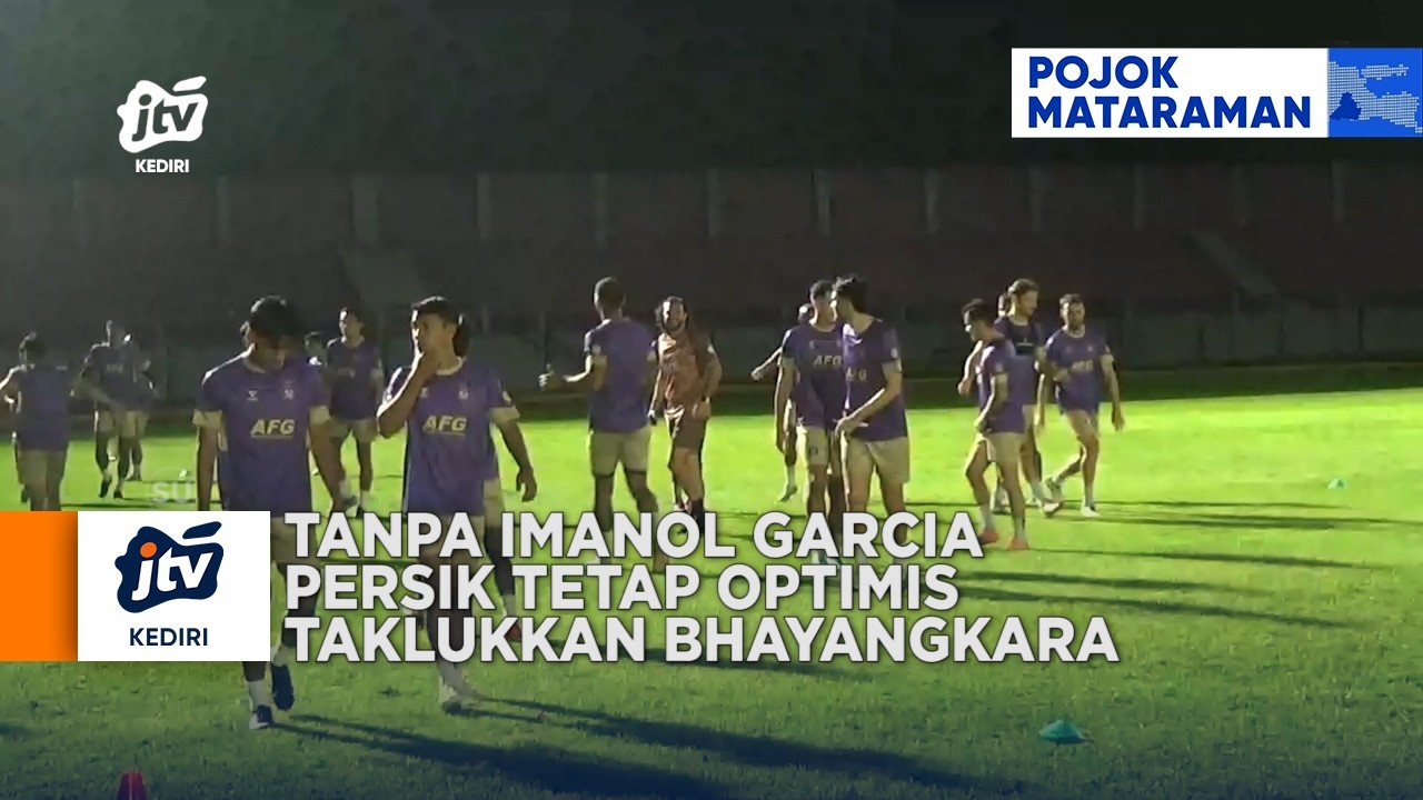 KEDIRI - Tanpa Imanol Garcia, Persik Tetap Optimis Taklukkan Bhayangkara