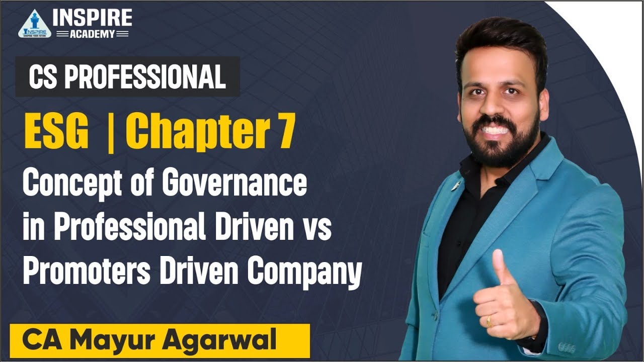 CS PROFESSIONAL | ESG CH 7 | CONCEPT OF GOV. IN PROF. DRIVEN VS PROVEN DRIVEN COM | CA MAYUR AGARWAL