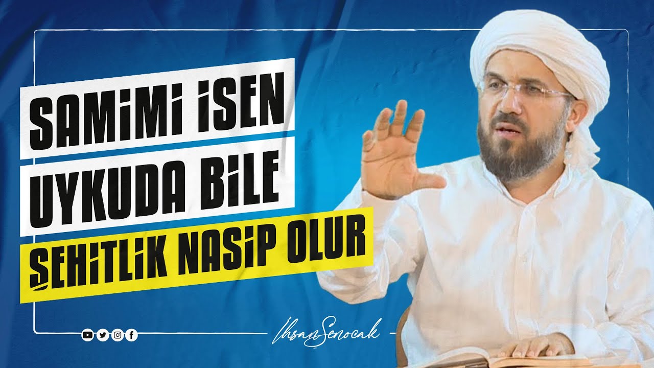 Samimi İsen Uykuda Bile Şehitlik Nasip Olur I İhsan ŞENOCAK