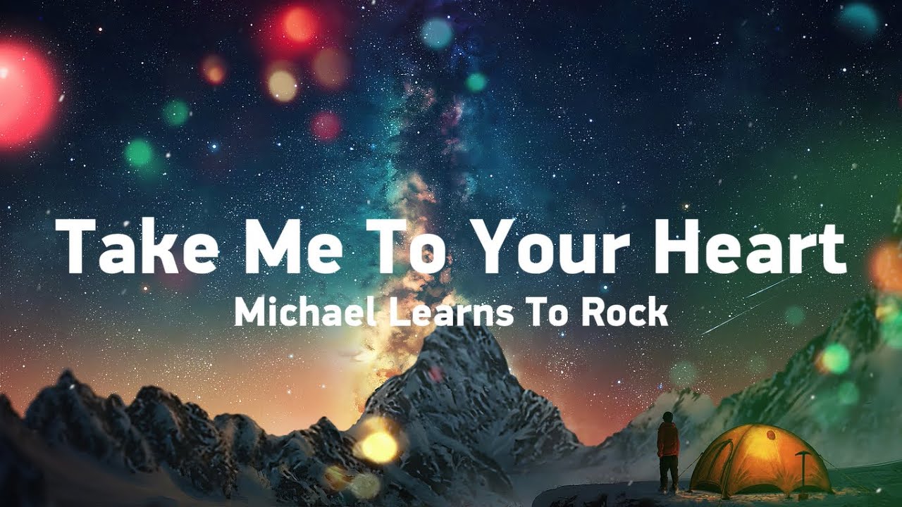 Take Me To Your Heart - Michael Learns To Rock (Lyrics)